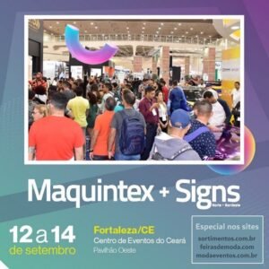 Maquintex e Signs Nordeste 2023 em Fortaleza - Feiras de Moda